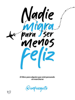 cover image of Nadie migra para ser menos feliz